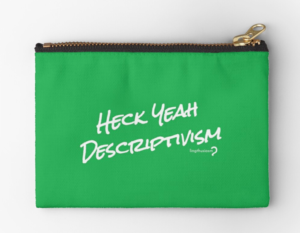 "Heck Yeah Descriptivism!" Pouch in white on green
